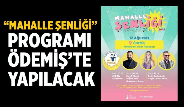 “MAHALLE ŞENLİĞİ” PROGRAMI ÖDEMİŞ’TE YAPILACAK