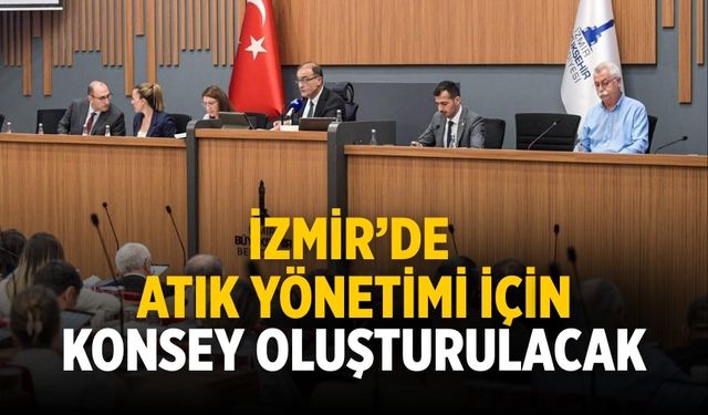İzmir’de atık yönetimi için konsey oluşturulacak