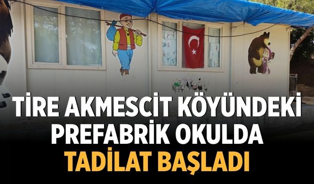 TİRE AKMESCİT KÖYÜNDEKİ PREFABRİK OKULDA TADİLAT BAŞLADI
