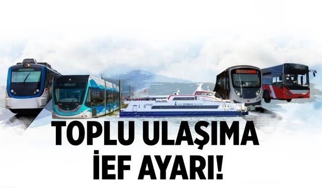 Toplu ulaşıma İEF ayarı!