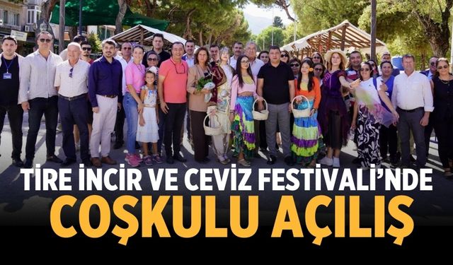 Tire İncir ve Ceviz Festivali’nde coşkulu açılış