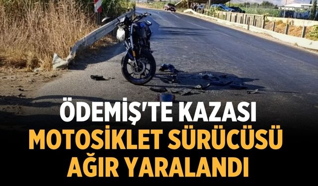 Ödemiş'te Kazası Motosiklet Sürücüsü Ağır Yaralandı