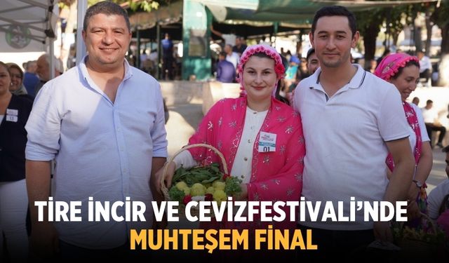 Tire İncir ve Ceviz Festivali’nde muhteşem final