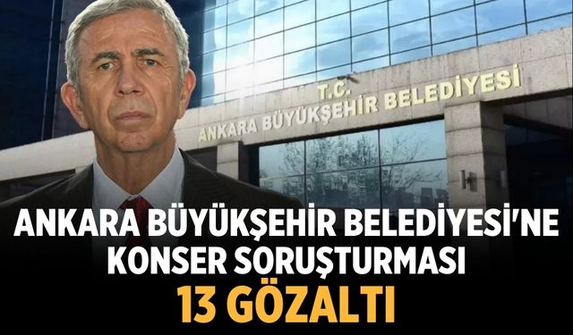 Ankara Büyükşehir Belediyesi'ne konser soruşturması