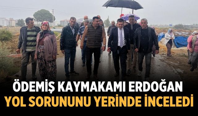 Ödemiş Kaymakamı Erdoğan Yol Sorununu Yerinde İnceledi