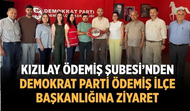 Kızılay Ödemiş Şubesi’nde Demokrat Parti Ödemiş İlçe Başkanlığına ziyaret
