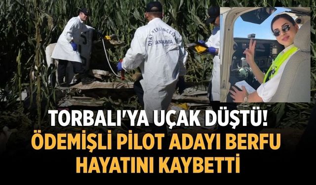 Torbalı'ya uçak düştü! Ödemişli pilot adayı Berfu  Hayatını Kaybetti