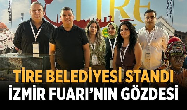 Tire Belediyesi Standı İzmir Fuarı’nın gözdesi