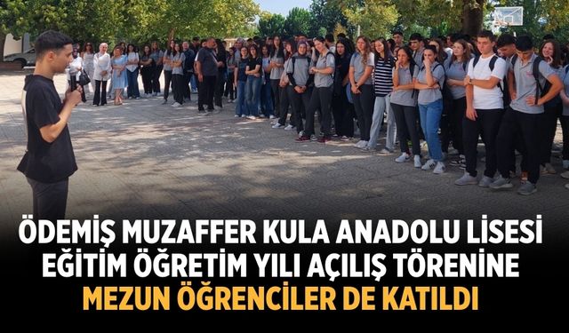 Ödemiş Muzaffer Kula Anadolu Lisesi Eğitim Öğretim Yılı Açılış törenine mezun öğrenciler de katıldı