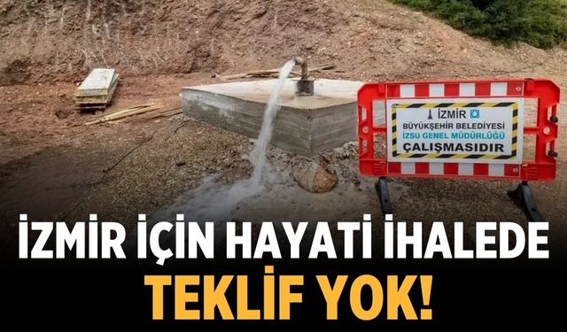 İzmir için hayati ihalede teklif yok!