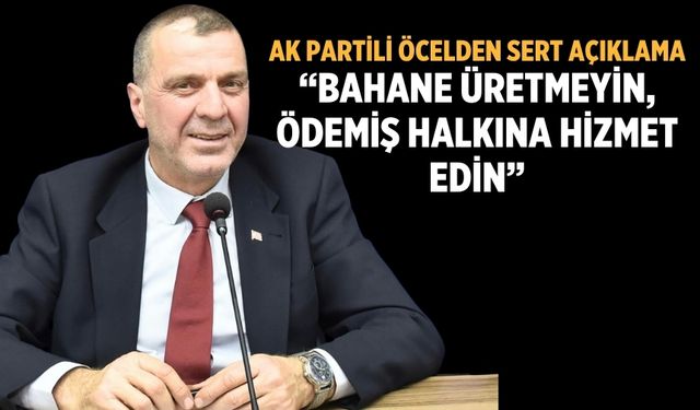 AK Partili Öcelden sert açıklama