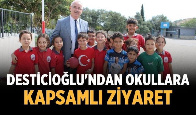 Desticioğlu'ndan Okullara Kapsamlı Ziyaret
