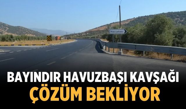 Bayındır Havuzbaşı Kavşağı çözüm bekliyor