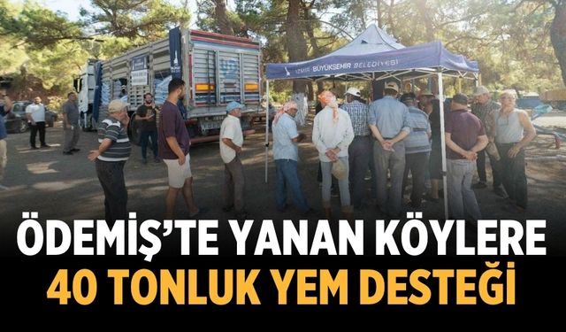 Ödemiş’te yanan köylere 40 tonluk yem desteği
