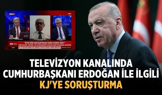 Televizyon kanalında Cumhurbaşkanı Erdoğan ile ilgili kj'ye soruşturma