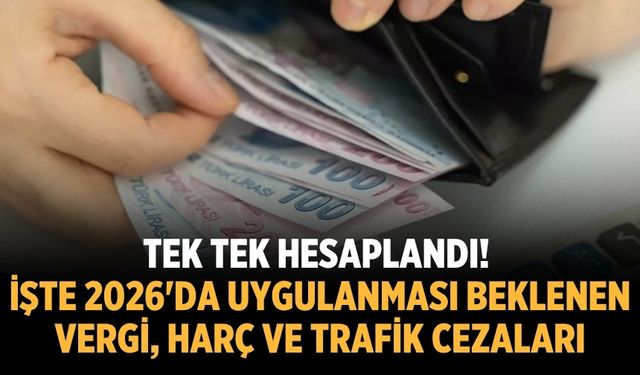 İşte 2026'da uygulanması beklenen vergi, harç ve trafik cezaları