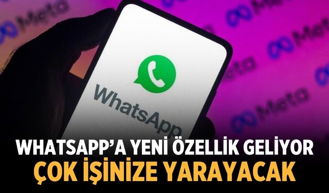 WhatsApp’a yeni özellik geliyor