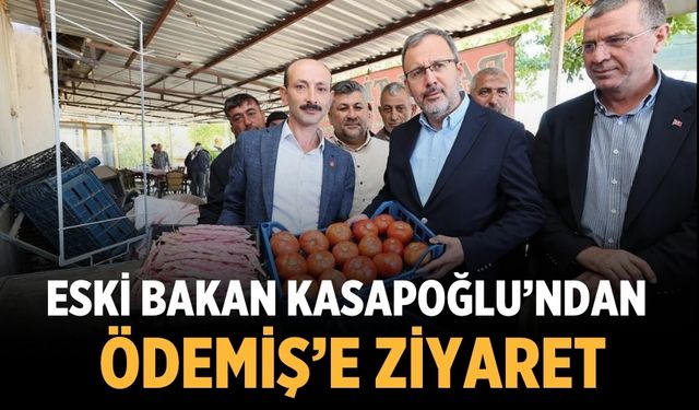 Eski Bakan Kasapoğlu’ndan Ödemiş’e Ziyaret