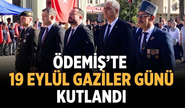 Ödemiş’te 19 Eylül Gaziler Günü Kutlandı