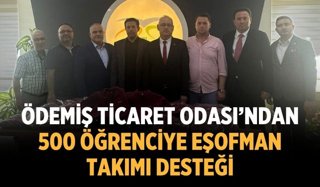 ÖDEMİŞ TİCARET ODASI’NDAN 500 ÖĞRENCİYE EŞOFMAN TAKIMI DESTEĞİ
