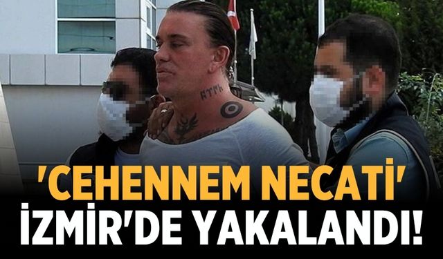 'Cehennem Necati' İzmir'de yakalandı!
