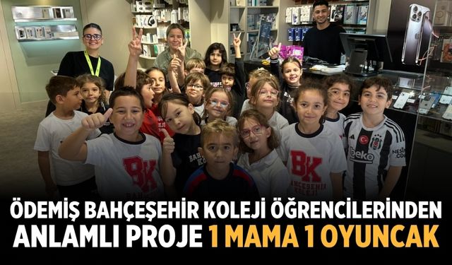 Ödemiş Bahçeşehir Koleji Öğrencilerinden anlamlı proje 1 mama 1 oyuncak