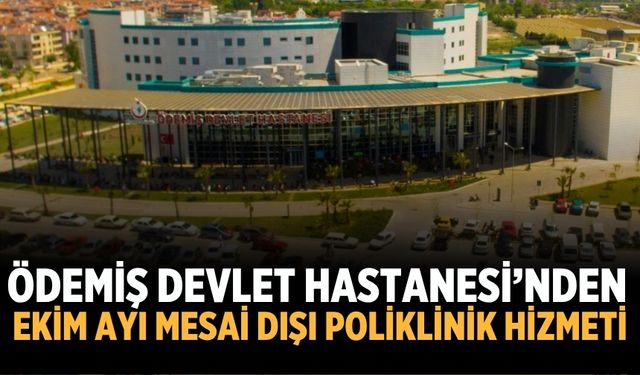 Ödemiş Devlet Hastanesi’nden Ekim Ayı Mesai Dışı Poliklinik Hizmeti