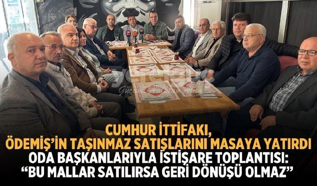 CUMHUR İTTİFAKI, ÖDEMİŞ’İN TAŞINMAZ SATIŞLARINI MASAYA YATIRDI