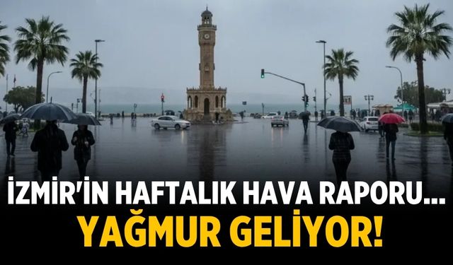 İzmir'in haftalık hava raporu... Yağmur geliyor!