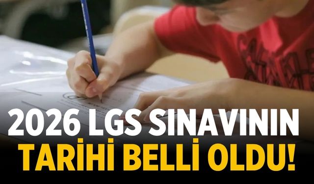 2026 LGS sınavının tarihi belli oldu!