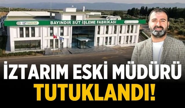 İZTARIM eski müdürü tutuklandı!