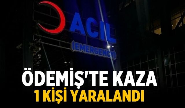 Ödemiş'te Kaza 1 kişi yaralandı