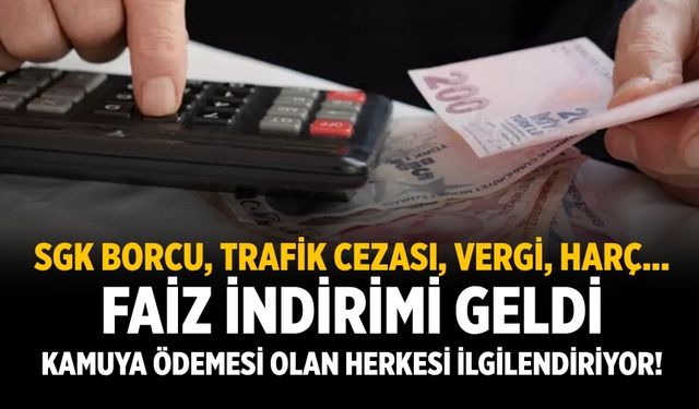 SGK borcu, trafik cezası, vergi, harç... Faiz indirimi geldi: Kamuya ödemesi olan herkesi ilgilendiriyor!