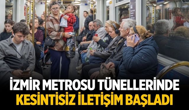 İzmir Metrosu tünellerinde kesintisiz iletişim başladı