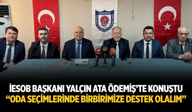 İESOB BAŞKANI YALÇIN ATA ÖDEMİŞ’TE KONUŞTU “ODA SEÇİMLERİNDE BİRBİRİMİZE DESTEK OLALIM”