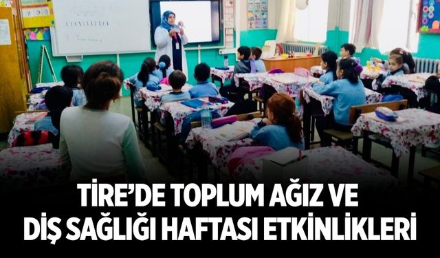 Tire’de Toplum Ağız ve Diş Sağlığı Haftası Etkinlikleri