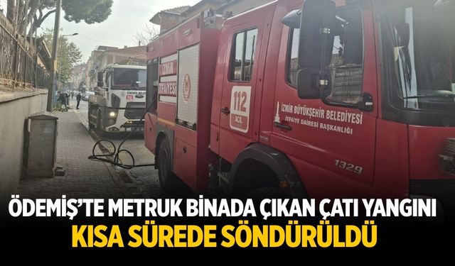 Ödemiş’te Metruk Binada Çıkan Çatı Yangını Kısa Sürede Söndürüldü