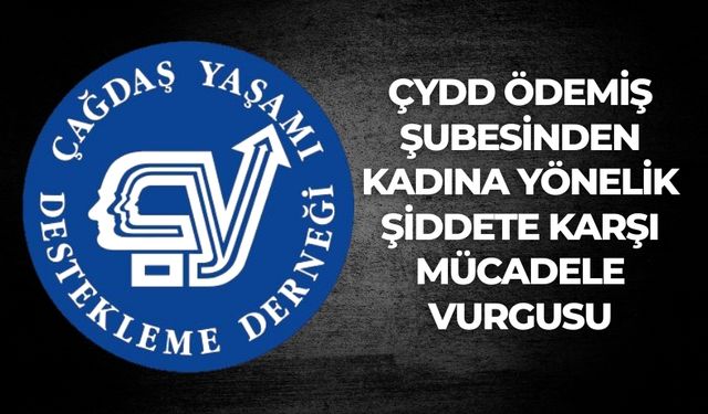 ÇYDD Ödemiş Şubesinden Kadına Yönelik Şiddete Karşı Mücadele Vurgusu