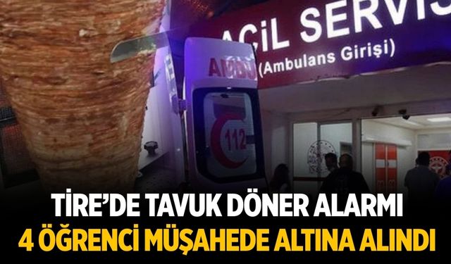 Tire’de Tavuk Döner Alarmı 4 Öğrenci Müşahede Altına Alındı
