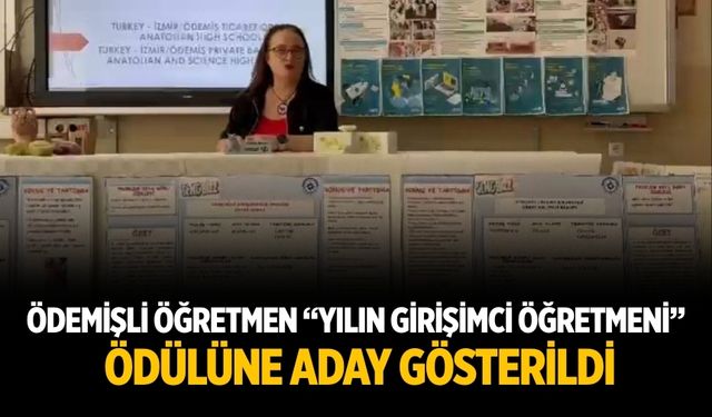 ÖDEMİŞLİ ÖĞRETMEN “YILIN GİRİŞİMCİ ÖĞRETMENİ” ÖDÜLÜNE ADAY GÖSTERİLDİ