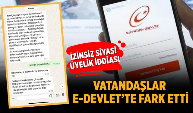 İZİNSİZ SİYASİ ÜYELİK İDDİASI: VATANDAŞLAR e-DEVLET’TE FARK ETTİ