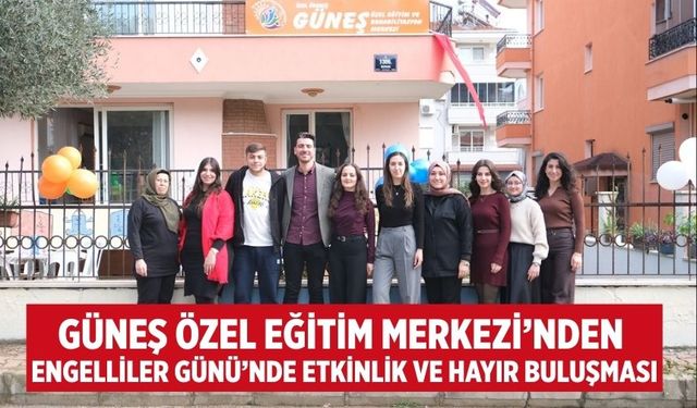 Güneş Özel Eğitim Merkezi’nden Engelliler Günü’nde Etkinlik ve Hayır Buluşması