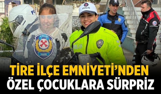 Tire İlçe Emniyeti’nden Özel Çocuklara Sürpriz