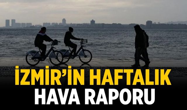 İzmir’in Haftalık hava raporu