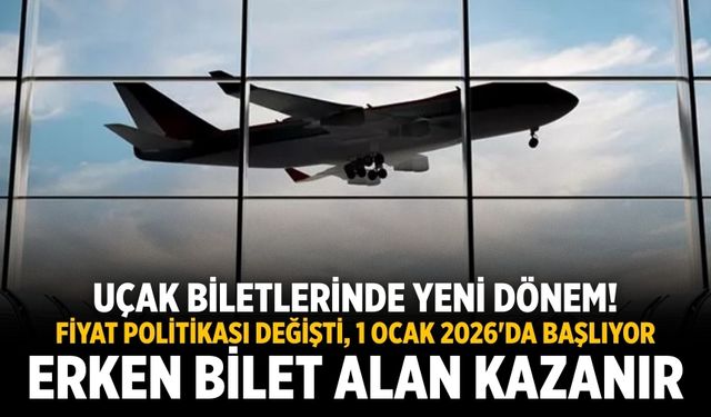 Uçak biletlerinde yeni dönem! Fiyat politikası değişti, 1 Ocak 2026'da başlıyor Erken bilet alan kazanır