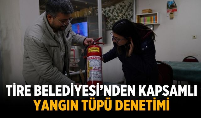 Tire Belediyesi’nden kapsamlı yangın tüpü denetimi