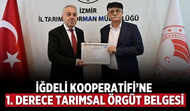 İğdeli Kooperatifi’ne 1. Derece Tarımsal Örgüt Belgesi