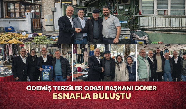 Ödemiş Terziler Odası Başkanı Döner Esnafla buluştu