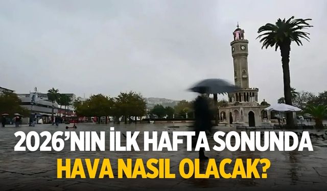 2026’nın ilk hafta sonunda hava nasıl olacak?