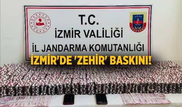 İzmir'de 'zehir' baskını!